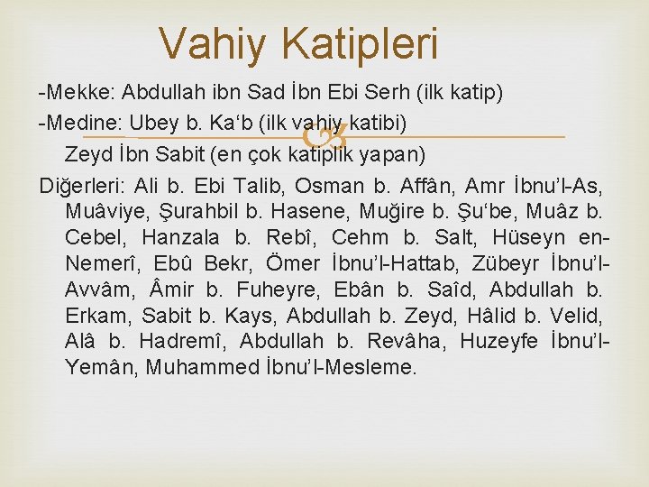 Vahiy Katipleri Mekke: Abdullah ibn Sad İbn Ebi Serh (ilk katip) Medine: Ubey b.