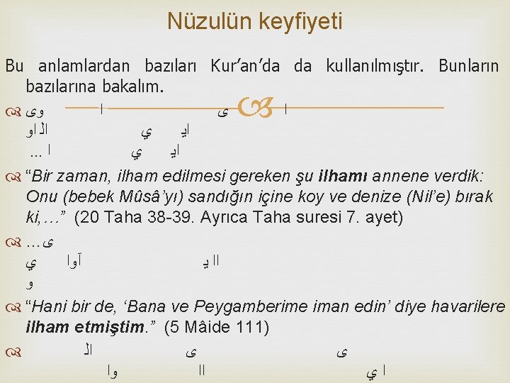 Nüzulün keyfiyeti Bu anlamlardan bazıları Kur’an’da da kullanılmıştır. Bunların bazılarına bakalım. ﻭﻯ ﺍ ﺍﻭ