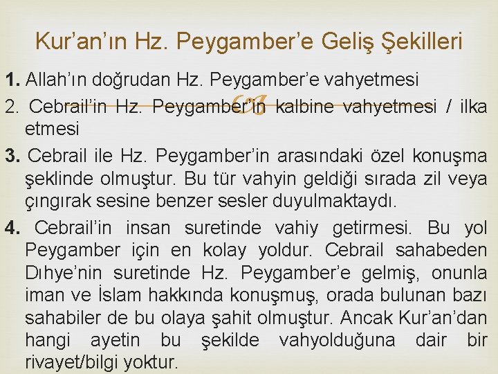 Kur’an’ın Hz. Peygamber’e Geliş Şekilleri 1. Allah’ın doğrudan Hz. Peygamber’e vahyetmesi 2. Cebrail’in Hz.