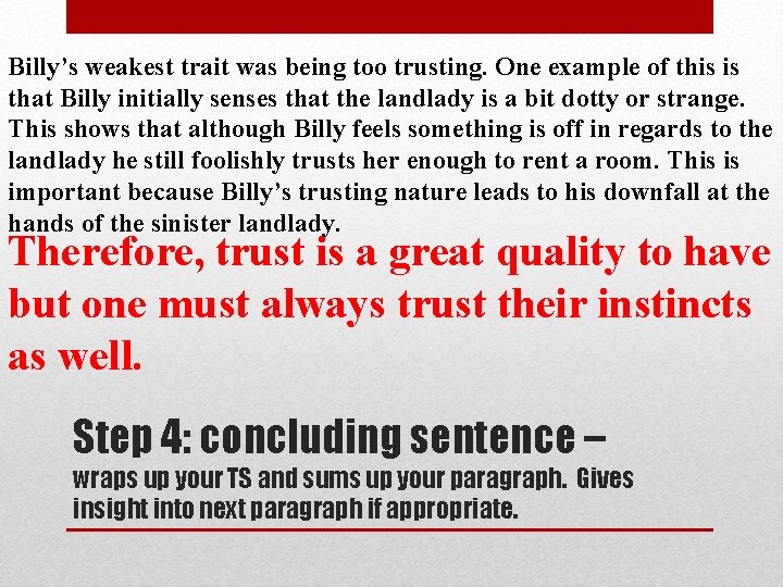 Billy’s weakest trait was being too trusting. One example of this is that Billy