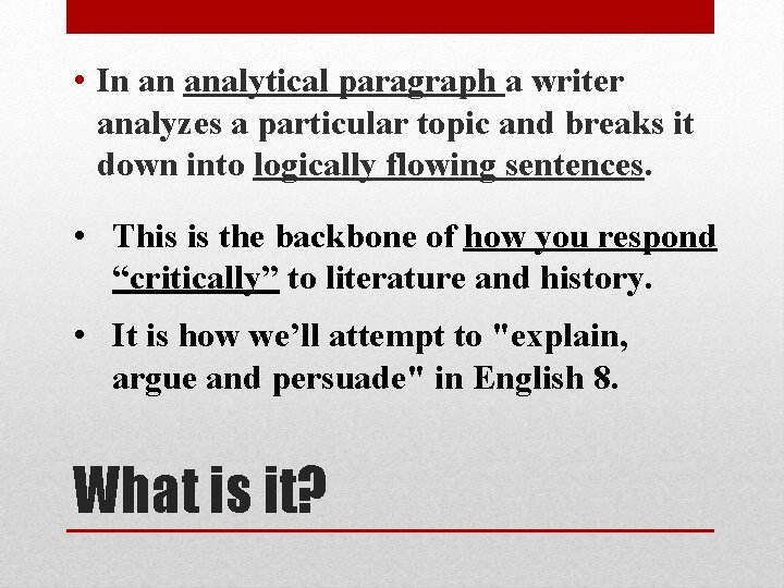  • In an analytical paragraph a writer analyzes a particular topic and breaks