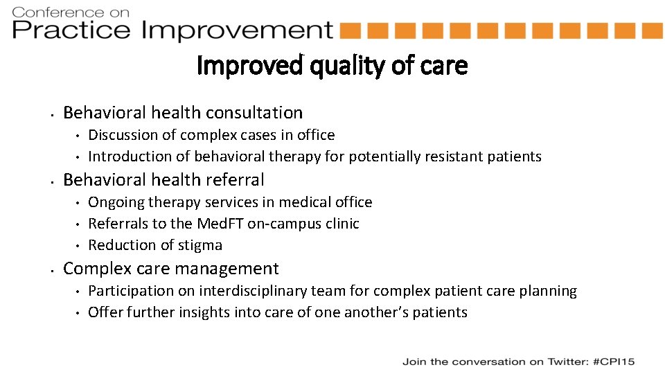 Improved quality of care • Behavioral health consultation • • • Behavioral health referral