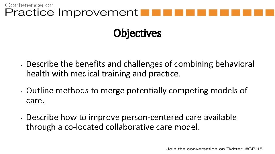 Objectives • • • Describe the benefits and challenges of combining behavioral health with