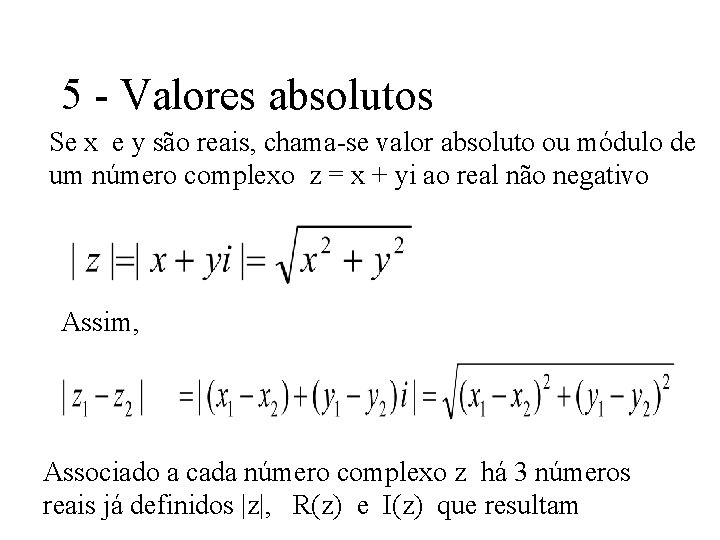 5 - Valores absolutos Se x e y são reais, chama-se valor absoluto ou