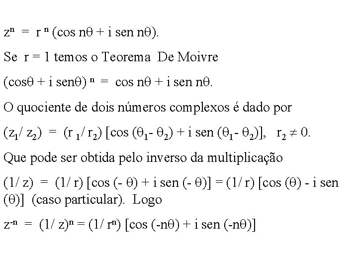 zn = r n (cos n + i sen n ). Se r =