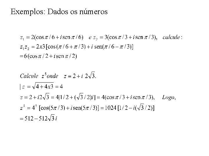 Exemplos: Dados os números 