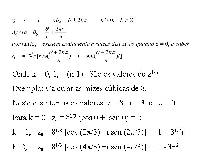 Onde k = 0, 1, . . . (n-1). São os valores de z