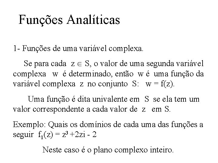 Funções Analíticas 1 - Funções de uma variável complexa. Se para cada z S,