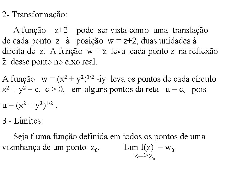 2 - Transformação: A função z+2 pode ser vista como uma translação de cada