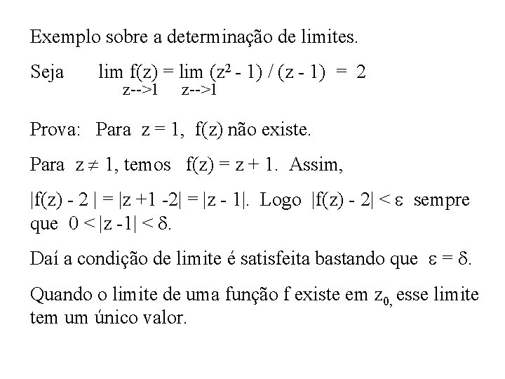 Exemplo sobre a determinação de limites. Seja lim f(z) = lim (z 2 -