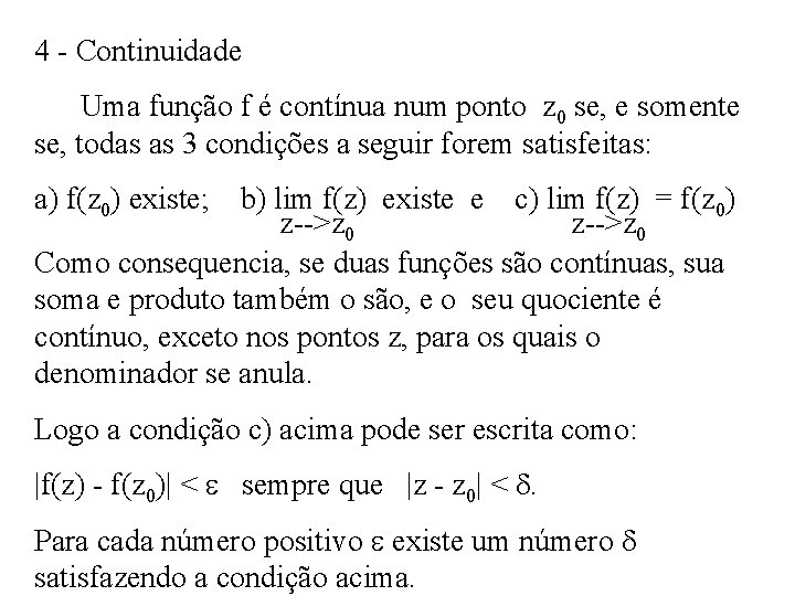 4 - Continuidade Uma função f é contínua num ponto z 0 se, e