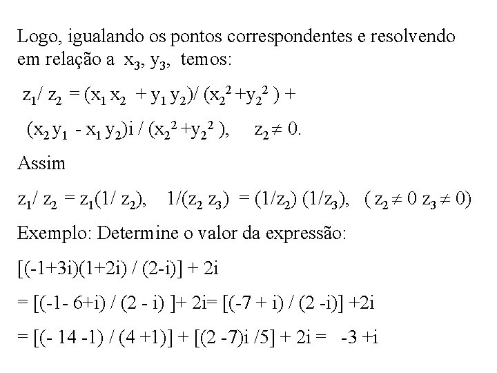 Logo, igualando os pontos correspondentes e resolvendo em relação a x 3, y 3,