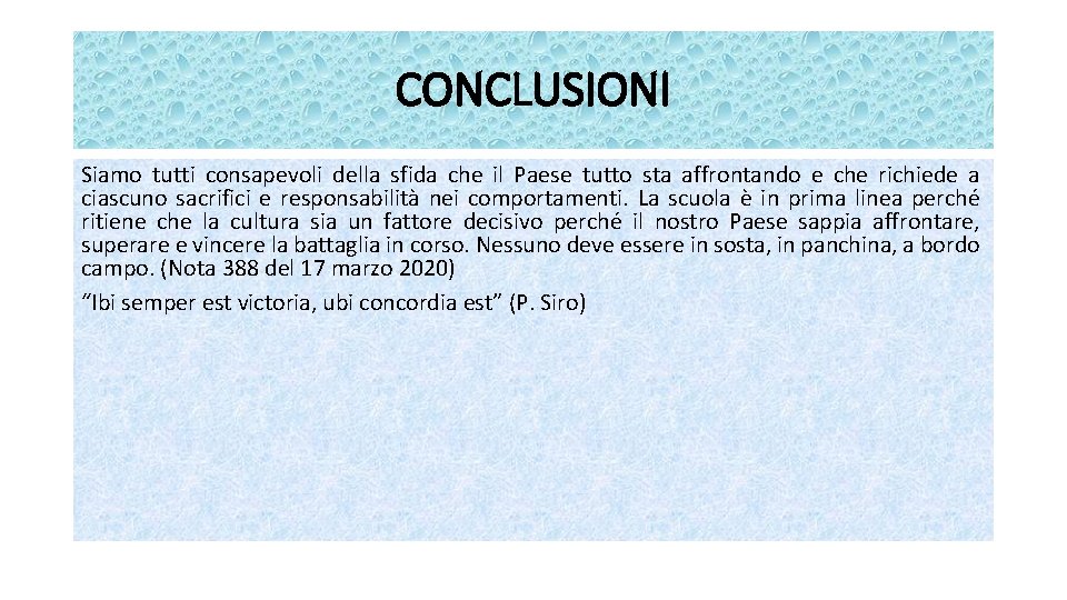 CONCLUSIONI Siamo tutti consapevoli della sfida che il Paese tutto sta affrontando e che