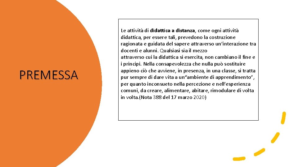 PREMESSA Le attività di didattica a distanza, come ogni attività didattica, per essere tali,