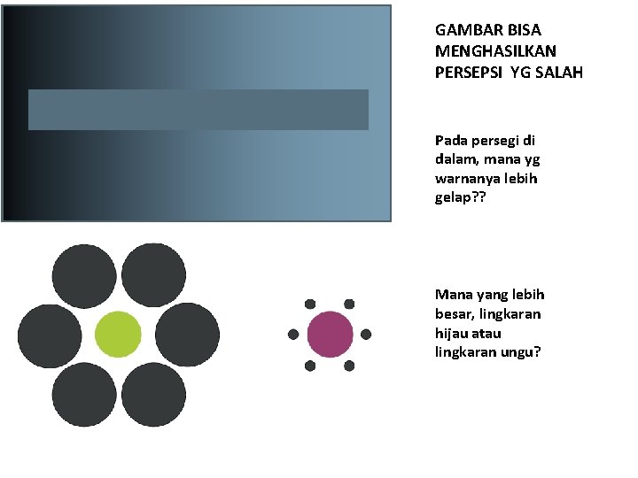 GAMBAR BISA MENGHASILKAN PERSEPSI YG SALAH Pada persegi di dalam, mana yg warnanya lebih GAMBAR BISA MENGHASILKAN PERSEPSI YG SALAH Pada persegi di dalam, mana yg warnanya lebih