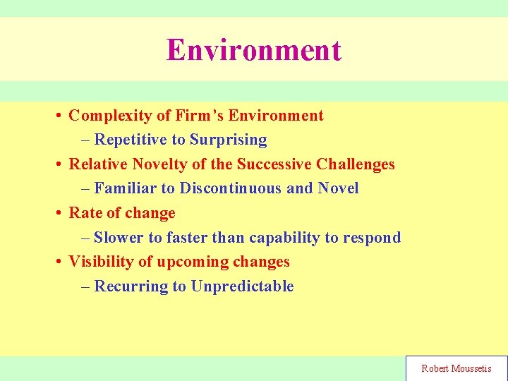 Environment • Complexity of Firm’s Environment – Repetitive to Surprising • Relative Novelty of