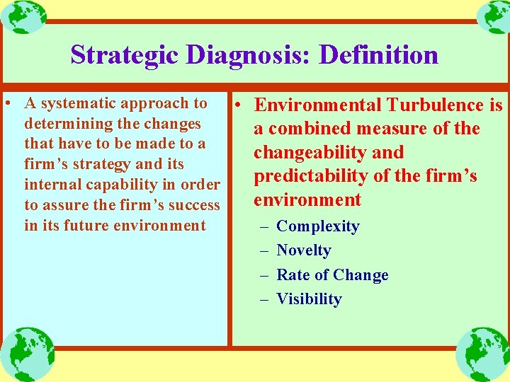 Strategic Diagnosis: Definition • A systematic approach to • Environmental Turbulence is determining the