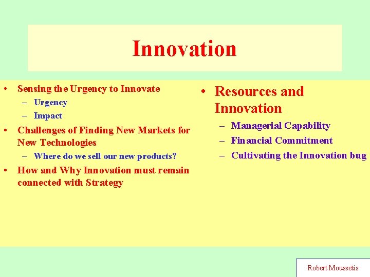 Innovation • Sensing the Urgency to Innovate – Urgency – Impact • Challenges of