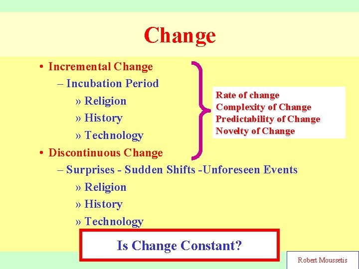 Change • Incremental Change – Incubation Period Rate of change » Religion Complexity of
