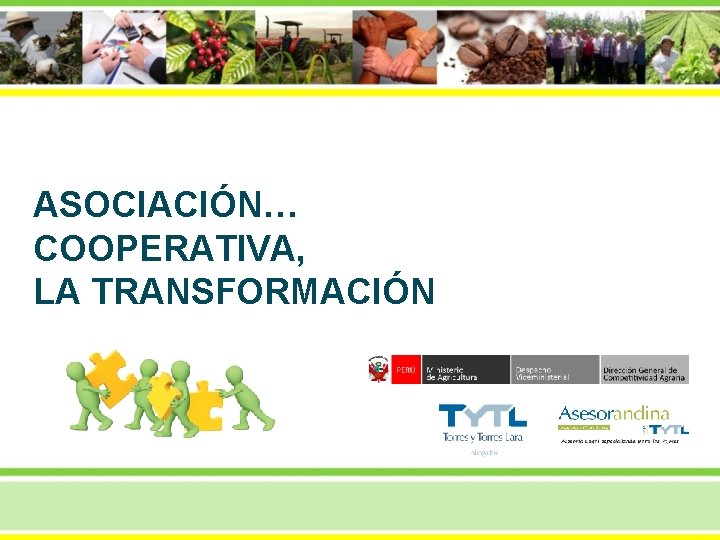 ASOCIACIÓN… COOPERATIVA, LA TRANSFORMACIÓN ASOCIACIÓN… COOPERATIVA, LA TRANSFORMACIÓN