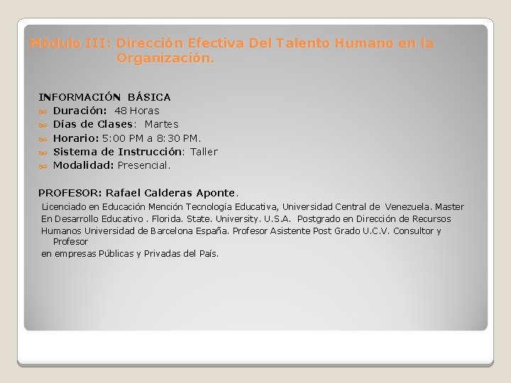 Módulo III: Dirección Efectiva Del Talento Humano en la Organización. INFORMACIÓN BÁSICA Duración: 48