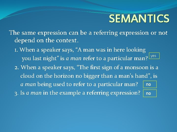 SEMANTICS The same expression can be a referring expression or not depend on the SEMANTICS The same expression can be a referring expression or not depend on the