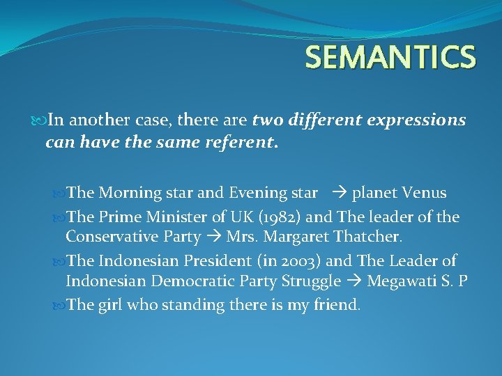 SEMANTICS In another case, there are two different expressions can have the same referent. SEMANTICS In another case, there are two different expressions can have the same referent.