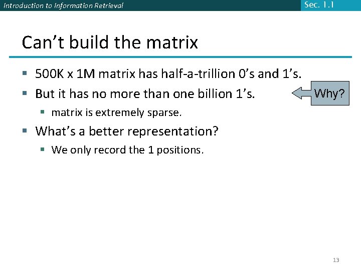 Introduction to Information Retrieval Sec. 1. 1 Can’t build the matrix § 500 K