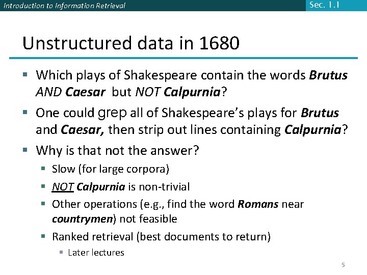 Introduction to Information Retrieval Sec. 1. 1 Unstructured data in 1680 § Which plays