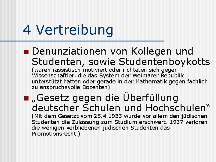 4 Vertreibung n Denunziationen von Kollegen und Studenten, sowie Studentenboykotts (waren rassistisch motiviert oder