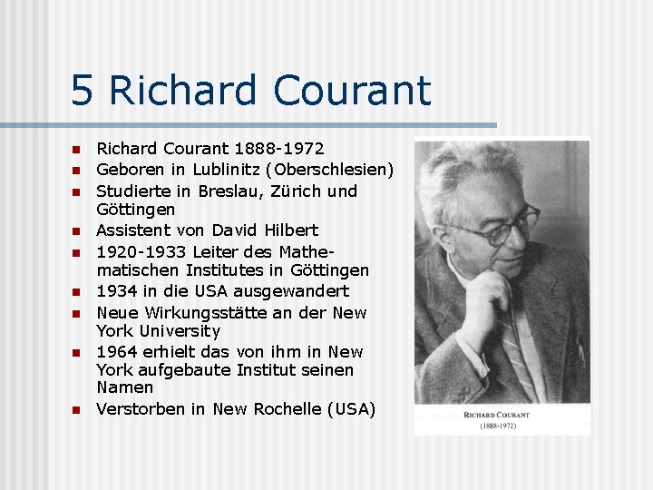 5 Richard Courant n n n n n Richard Courant 1888 -1972 Geboren in