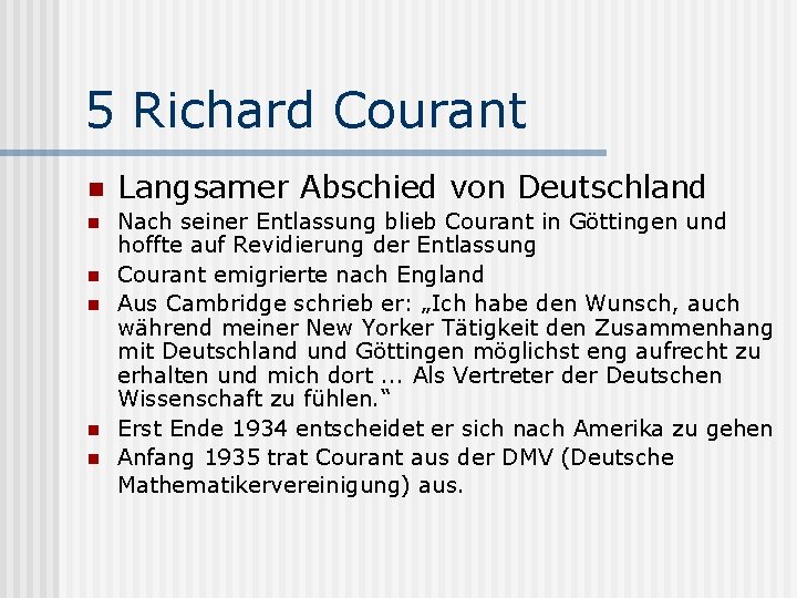 5 Richard Courant n n n Langsamer Abschied von Deutschland Nach seiner Entlassung blieb