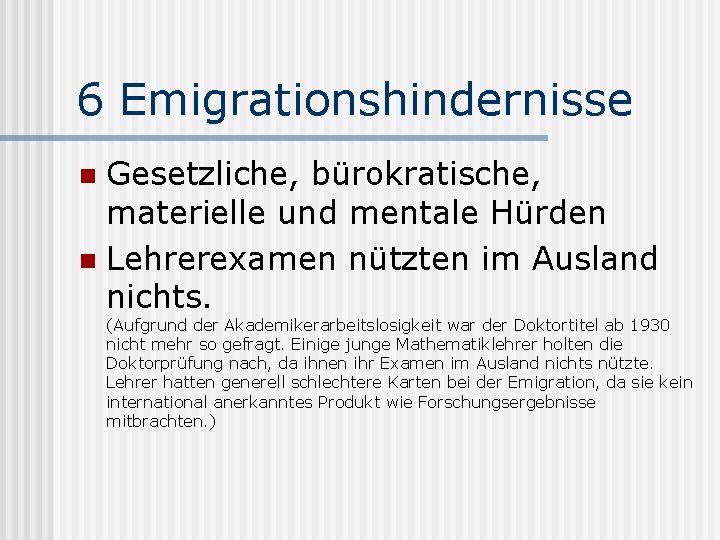 6 Emigrationshindernisse Gesetzliche, bürokratische, materielle und mentale Hürden n Lehrerexamen nützten im Ausland nichts.