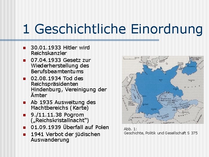 1 Geschichtliche Einordnung n n n n 30. 01. 1933 Hitler wird Reichskanzler 07.