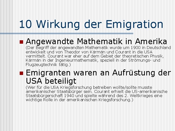 10 Wirkung der Emigration n Angewandte Mathematik in Amerika n Emigranten waren an Aufrüstung