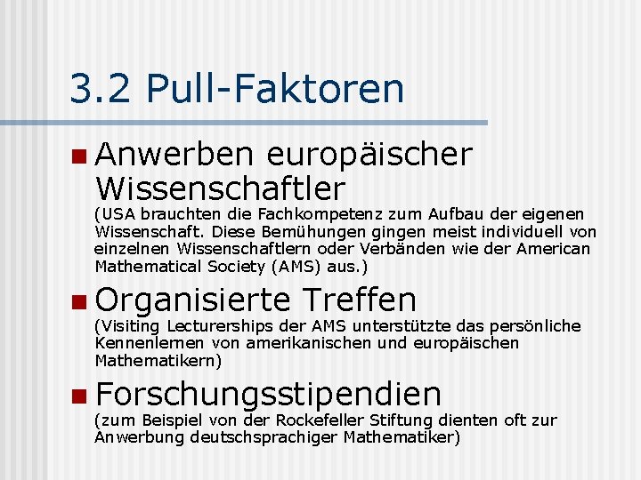 3. 2 Pull-Faktoren n Anwerben europäischer Wissenschaftler (USA brauchten die Fachkompetenz zum Aufbau der