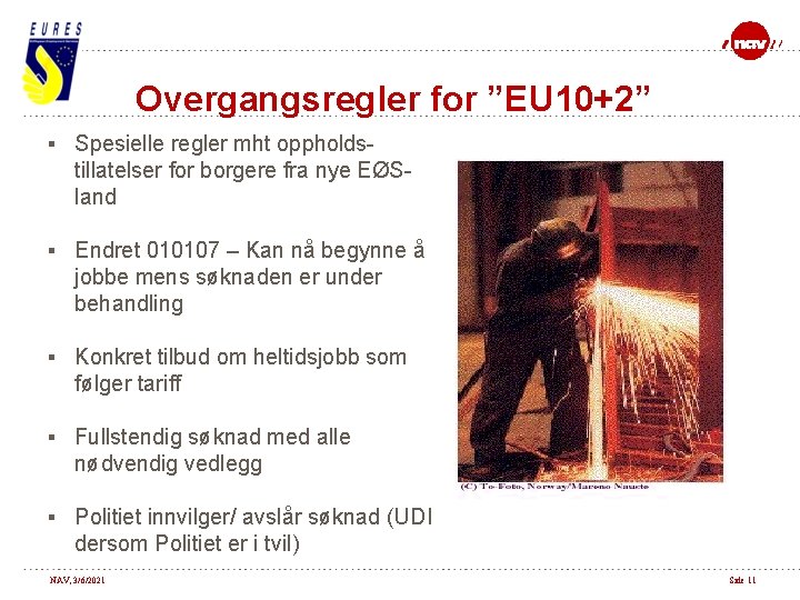 Overgangsregler for ”EU 10+2” § Spesielle regler mht oppholds- tillatelser for borgere fra nye