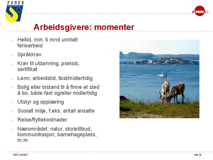 Arbeidsgivere: momenter - Heltid, min. 6 mnd unntatt feriearbeid - Språkkrav - Krav til