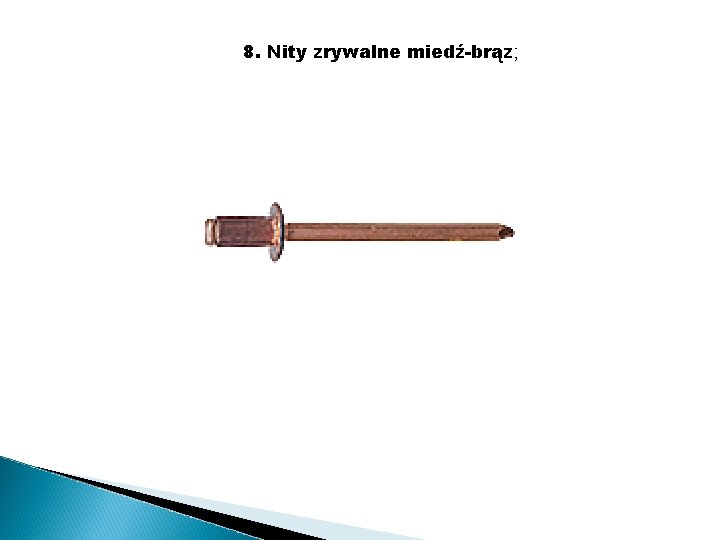 8. Nity zrywalne miedź-brąz; 