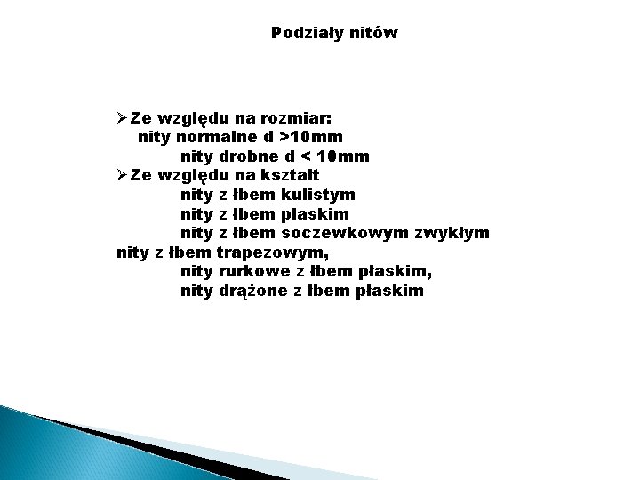 Podziały nitów ØZe względu na rozmiar: nity normalne d >10 mm nity drobne d