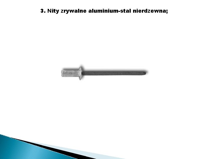 3. Nity zrywalne aluminium-stal nierdzewna; 