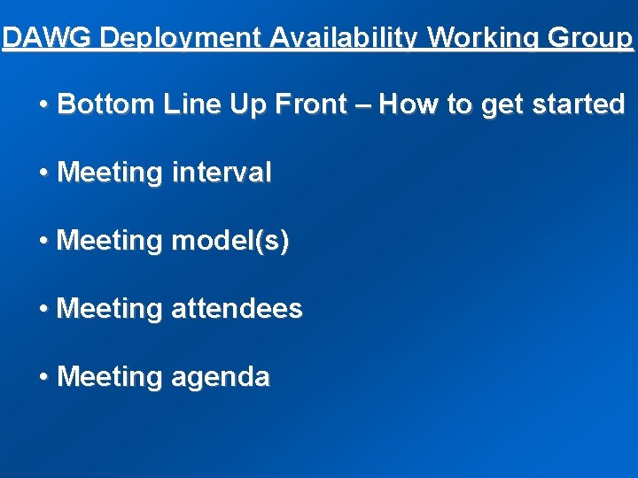 DAWG Deployment Availability Working Group • Bottom Line Up Front – How to get