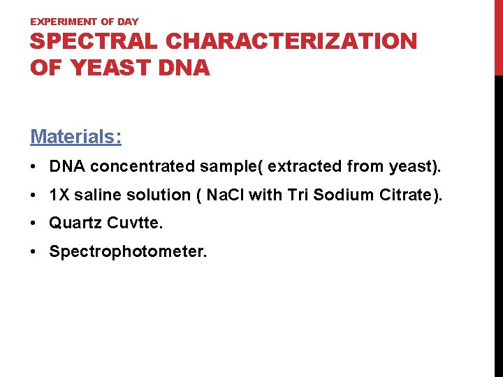 EXPERIMENT OF DAY SPECTRAL CHARACTERIZATION OF YEAST DNA Materials: • DNA concentrated sample( extracted