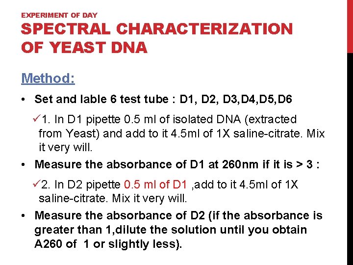 EXPERIMENT OF DAY SPECTRAL CHARACTERIZATION OF YEAST DNA Method: • Set and lable 6