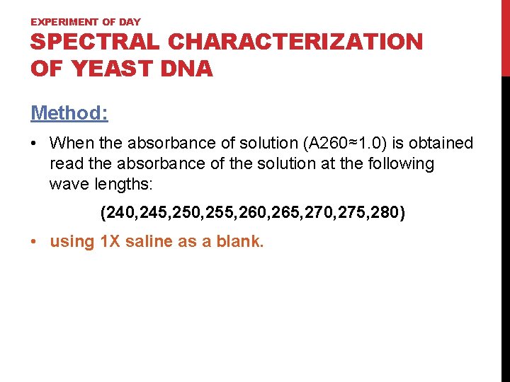 EXPERIMENT OF DAY SPECTRAL CHARACTERIZATION OF YEAST DNA Method: • When the absorbance of