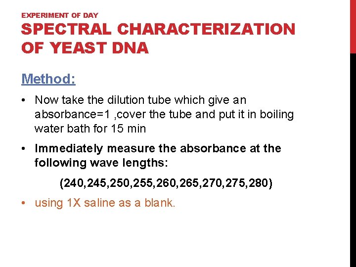 EXPERIMENT OF DAY SPECTRAL CHARACTERIZATION OF YEAST DNA Method: • Now take the dilution