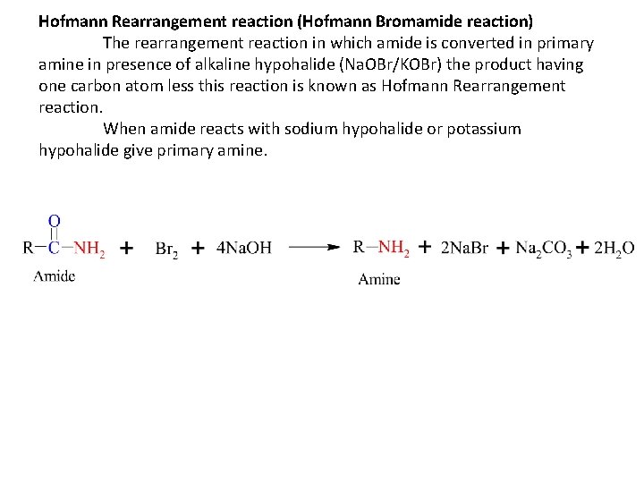 Hofmann Rearrangement reaction (Hofmann Bromamide reaction) The rearrangement reaction in which amide is converted