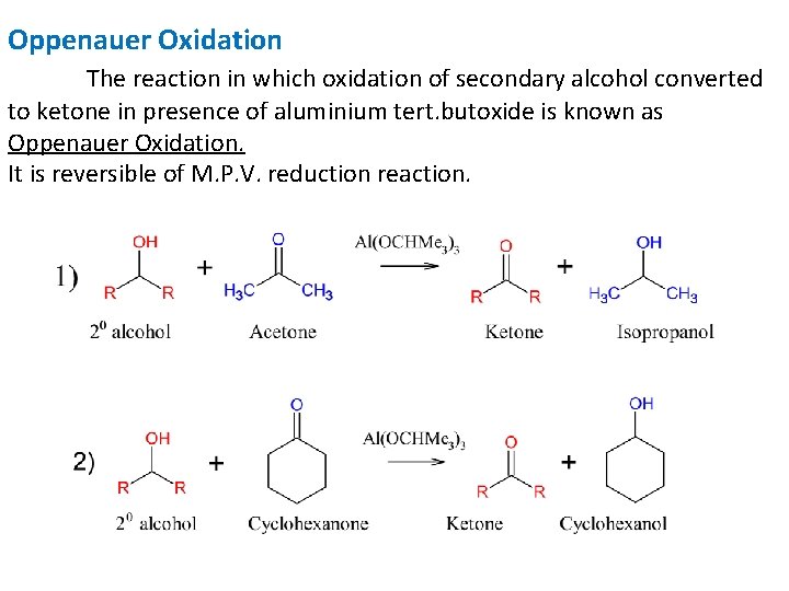 Oppenauer Oxidation The reaction in which oxidation of secondary alcohol converted to ketone in