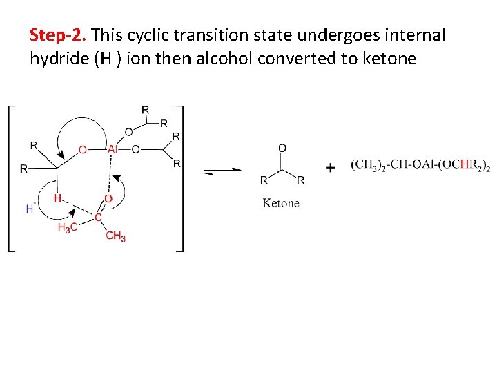 Step-2. This cyclic transition state undergoes internal hydride (H-) ion then alcohol converted to