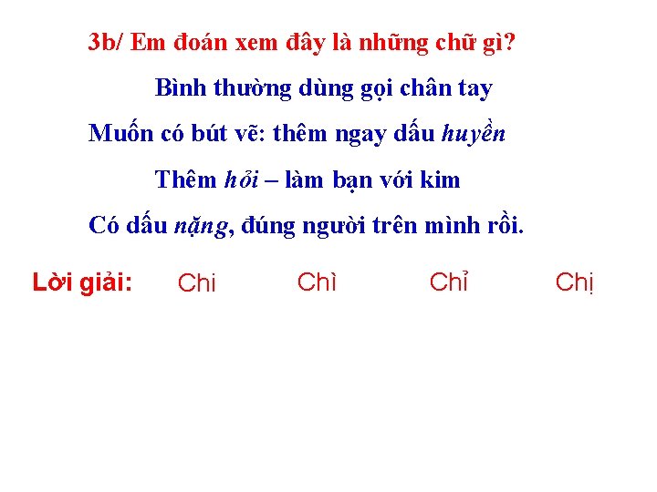 3 b/ Em đoán xem đây là những chữ gì? Bình thường dùng gọi